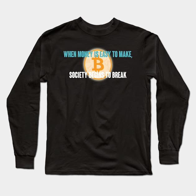 When Money is Easy to Make, Society Begins to Break Long Sleeve T-Shirt by TrailGrazer